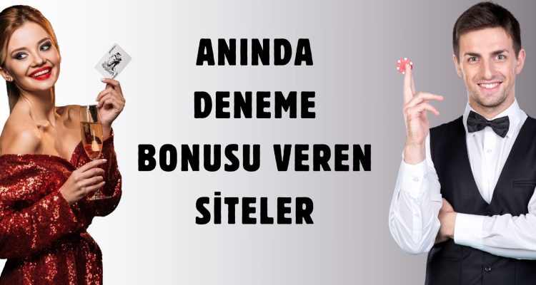 Anında Deneme Bonusu Veren Siteler
