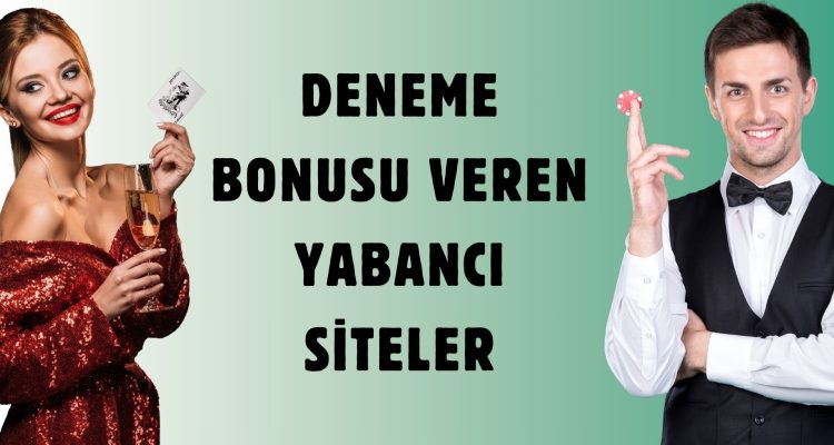 Deneme Bonusu Veren Yabancı Siteler